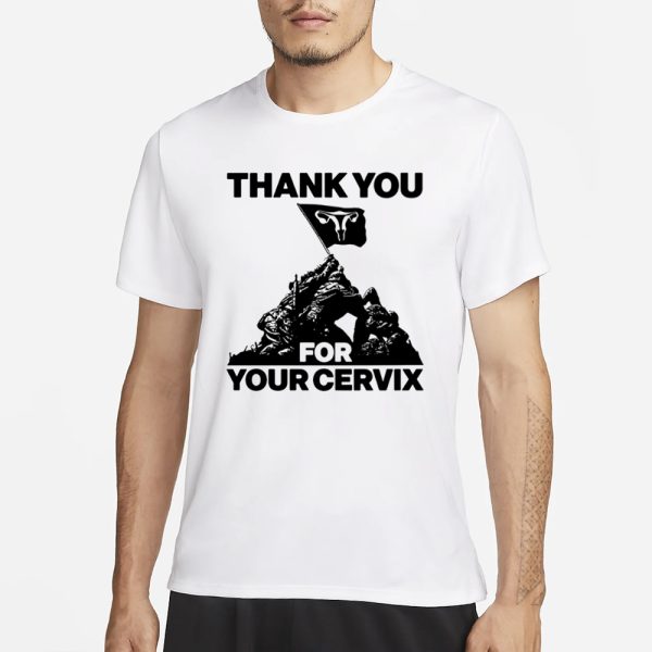 Thank You For Your Cervix T-Shirt