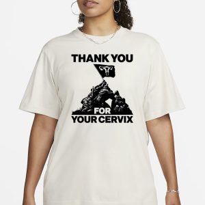 Thank You For Your Cervix T Shirt 2