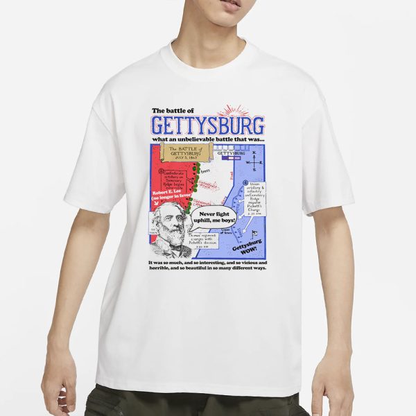 The Battle of Gettysburg, What An Unbelievable Battle That Was… T-Shirt