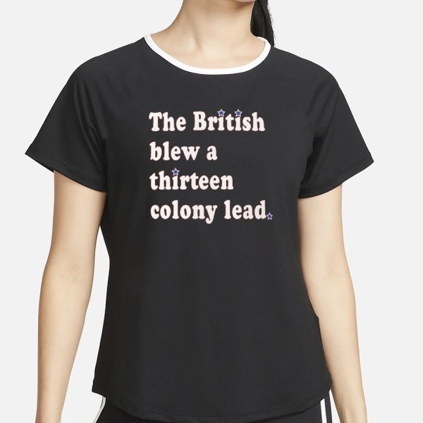 The British Blew a Thirteen Colony Lead Limited Edition London Series Comfort Colors T-Shirt