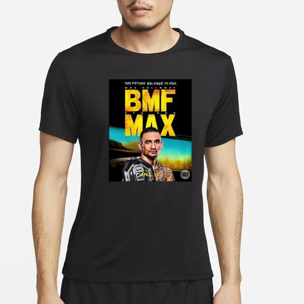 The Future Belongs To Bmf Max Holloway T-Shirt