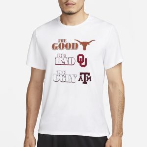 The Good Texas The Bad Sooners The Ugly Aggies T Shirt 1