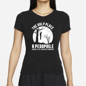 The Only Place A Pedophile Should Be Hanging Around T Shirt 2