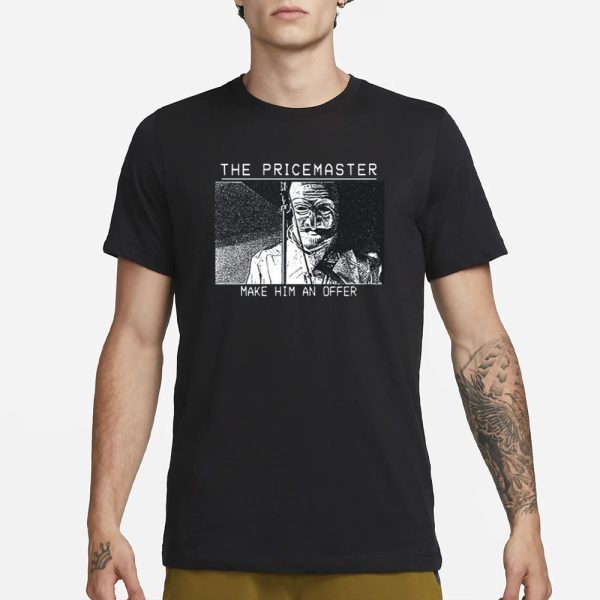 The Pricemaster Make Him An Offer T-Shirt