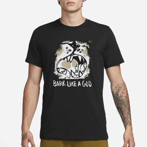 The Shy Wolf Bark Like A God T-Shirt