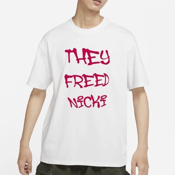 They Freed Nicki T-Shirt