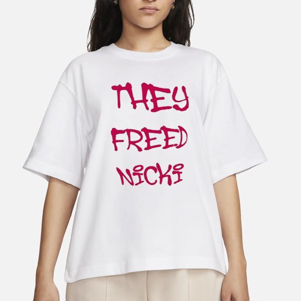 They Freed Nicki T-Shirt