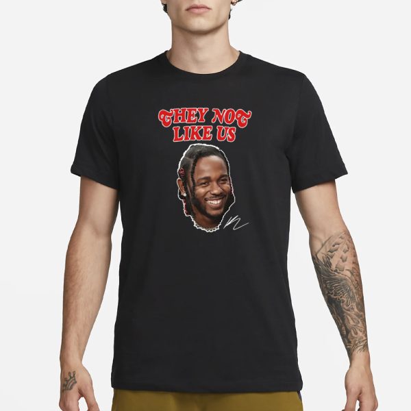 They Not Like Us Kendrick Lamar T-Shirt