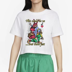 This Could Be Us But Thou Jest T Shirt 2
