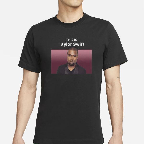 This Is Taylor Swift (Kanye West) T-Shirt