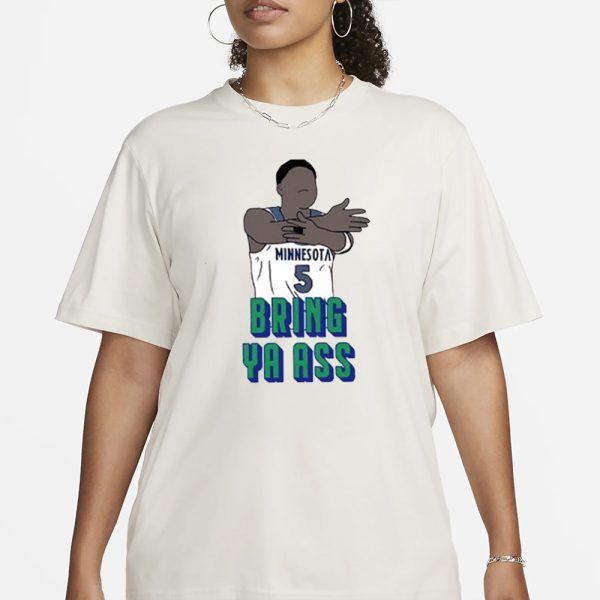 Timberwolves Anthony Edwards Bring Ya Ass T-Shirt