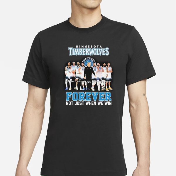 Timberwolves Forever Not Just When We Win T-Shirt