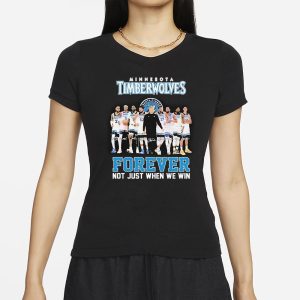 Timberwolves Forever Not Just When We Win T Shirt 2