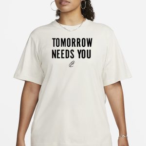 Tomorrow Needs You T Shirt 2