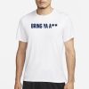 Top Unrlco Bring Ya Ass T-Shirt