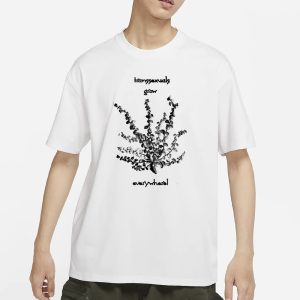 Transsexuals Grow Everywhere T Shirt 1