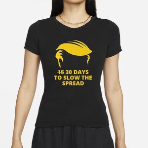 Trump 30 Days To Slow The Spread T Shirt 2