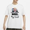 Trump Can’t Build Wall Hands Too Small T-Shirt