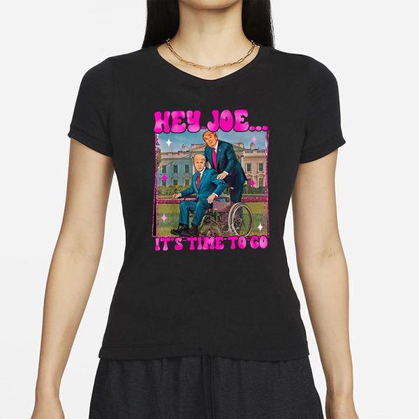 Trump Hey Joe It’s Time To Go T-Shirt