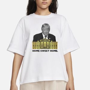 Trump Home Sweet Home Cotton T-Shirt 1 Trump Home Sweet Home Cotton T Shirt 2