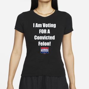 Trump I Am Voting For A Convicted Felon 2024 T Shirt 2