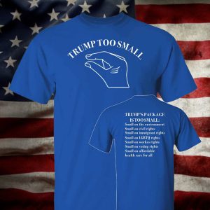 Trump Too Small Package Is Too Small T Shirt 1