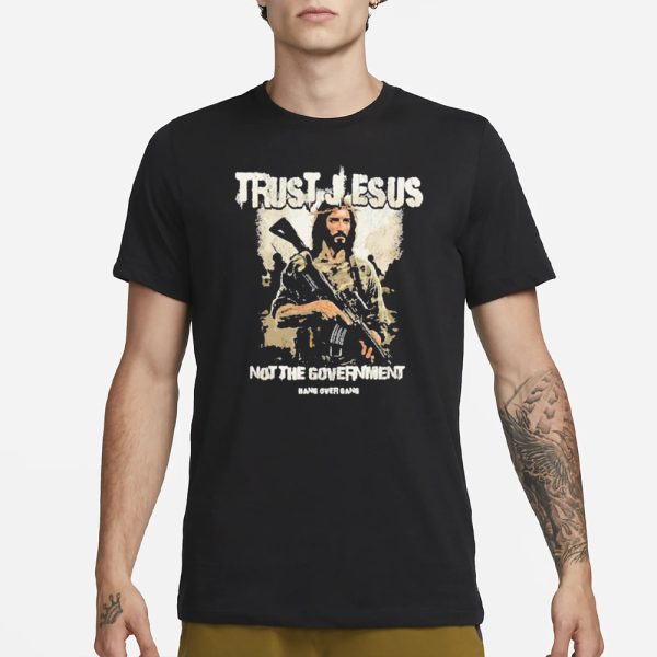 Trust Jesus Not The Government Hang Over Gang T-Shirt