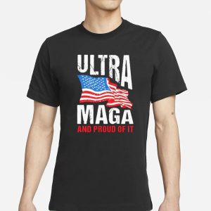 Ultra Maga And Proud Of It T Shirt 1