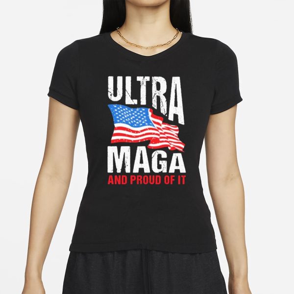 Ultra Maga And Proud Of It T-Shirt