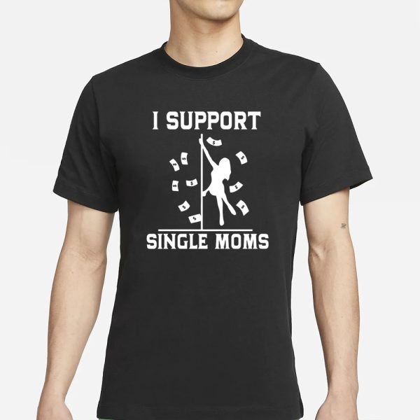 Unethical Threads I Support Single Moms T-Shirt