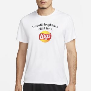 Unethicalthreads I Would Dropkick A Child For A Lays Chip T Shirt 1