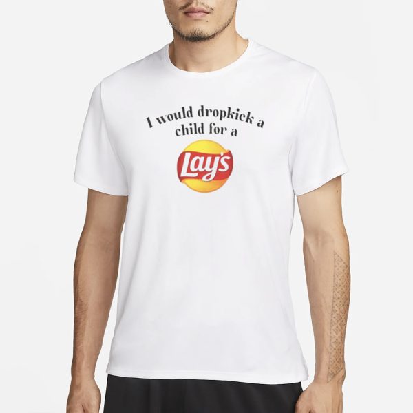 Unethicalthreads I Would Dropkick A Child For A Lays Chip T-Shirt