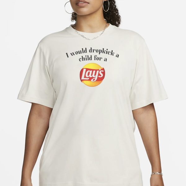 Unethicalthreads I Would Dropkick A Child For A Lays Chip T-Shirt