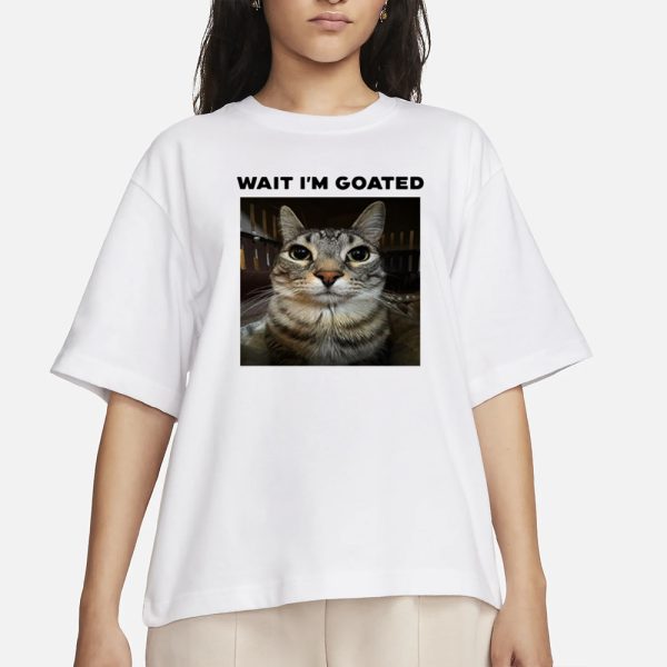 Unkyndled Wearing Wait I’m Goated Cat T-Shirt