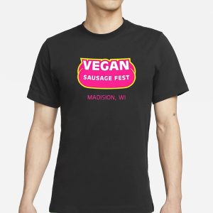 Vegan Sausage Fest Madison Wi T Shirt 1