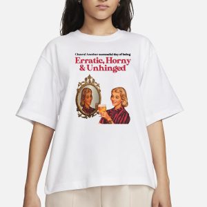 Vintagefantasy Cheers Another Successful Day Of Being Erratic Horny And Unhinged T-Shirt 1 Vintagefantasy Cheers Another Successful Day Of Being Erratic Horny And Unhinged T Shirt 2