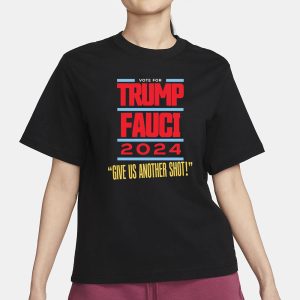 Vote For Trump Fauci 2024 Give Us Another Shot T-Shirt 1 Vote For Trump Fauci 2024 Give Us Another Shot T Shirt 2