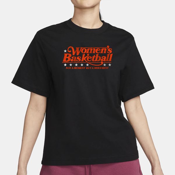 WOMEN’S BASKETBALL NOT A MOMENT BUT A MOVEMENT T-SHIRT