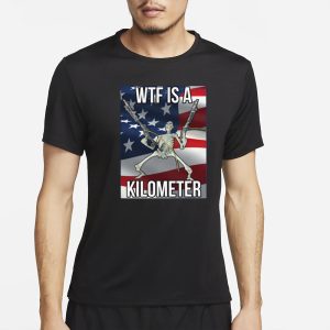 WTF Is A Kilometer T-Shirt WTF Is A Kilometer T-Shirt