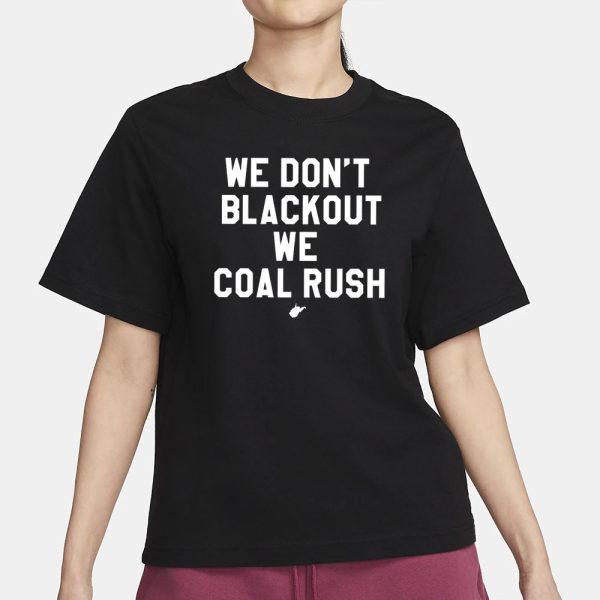 We Don’t Blackout We Coal Rush 2024 T-Shirt