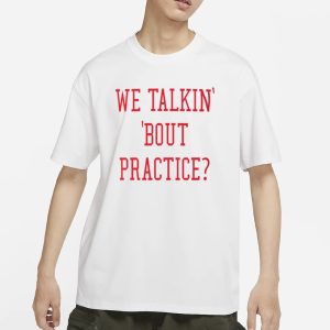 We Talkin Bout Practice Comfort Colors T Shirt 1