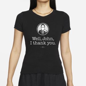 Well John I Thank You T Shirt 2