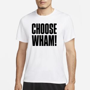 Wham Choose Wham T Shirt 1