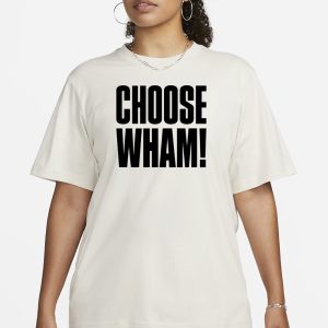 Wham Choose Wham T-Shirt 1 Wham Choose Wham T Shirt 2