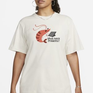 What Back Problems Bad Posture Shrimp T Shirt 2