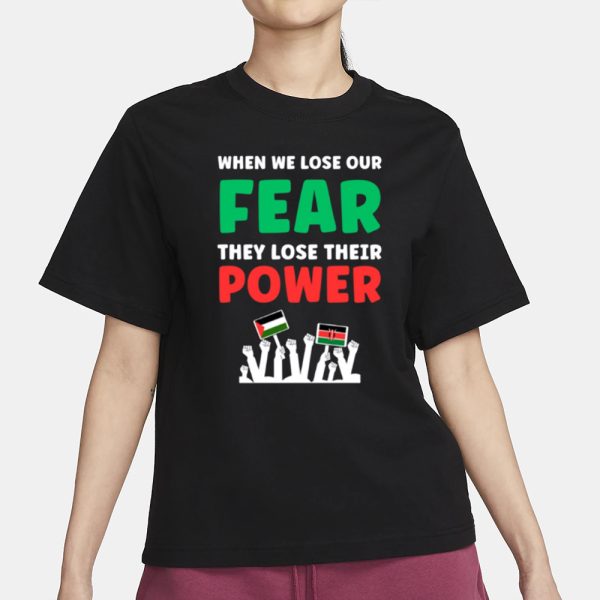 When We Lose Our Fear They Lose Their Power Free T-Shirt