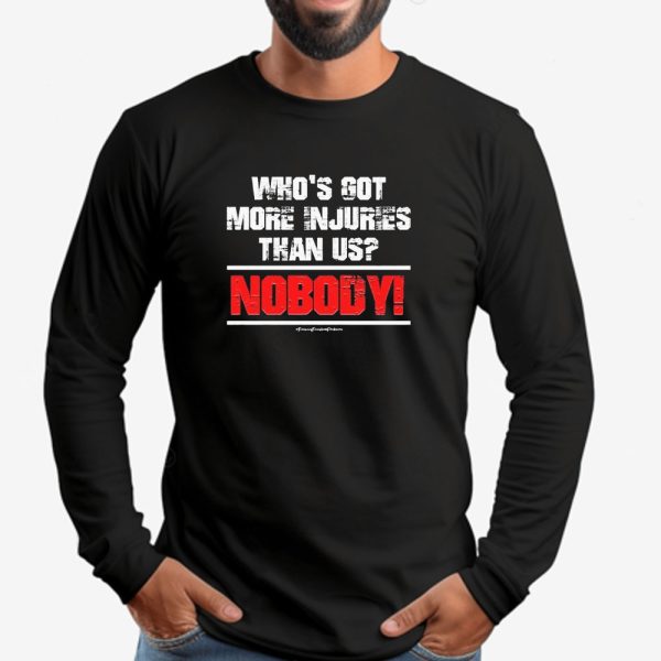 Who’s Got More Injuries Than Us Nobody Sweatshirt , T-shirt , Hoodie , Long Sleeve T-shirt