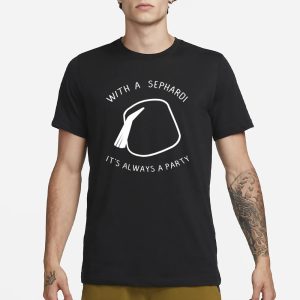 With A Sephardi It's Always A Party T Shirt 1