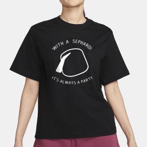 With A Sephardi It's Always A Party T Shirt 2