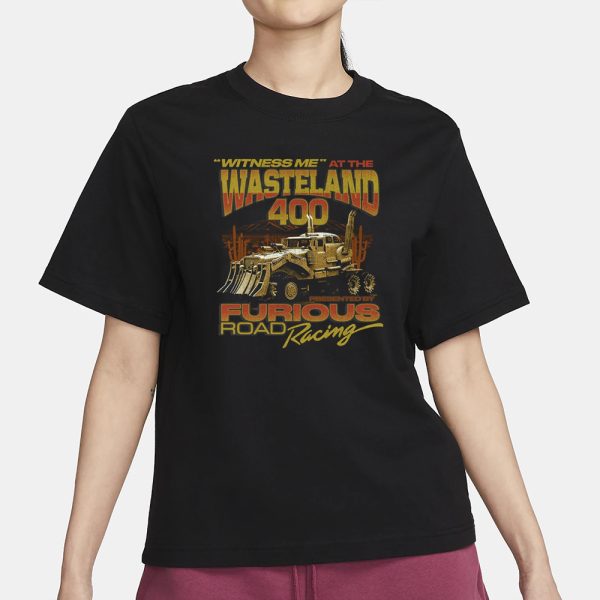 Witness Me At The Wasteland 400 T-Shirt